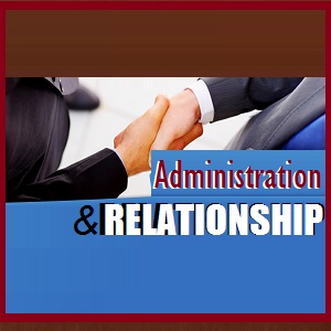 ADMINISTRATION AND RELATIONSHIP