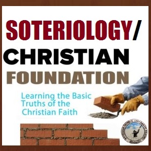 SOTERIOLOGY /  CHRISTIAN FOUNDATION