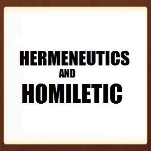HERMENEUTICS AND HOMILETICS
